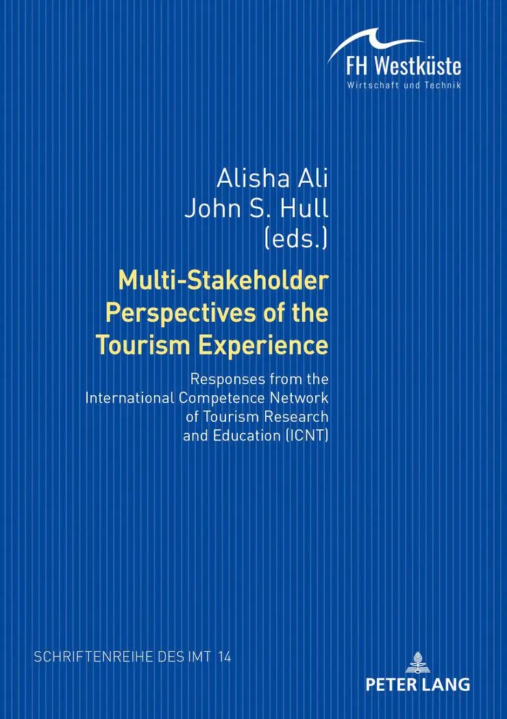 Multi-Stakeholder Perspectives of the Tourism Experience: Responses from the International Competence Network of Tourism Research and Education (ICNT) ... für Management und Tourismus (IMT), Band 14)