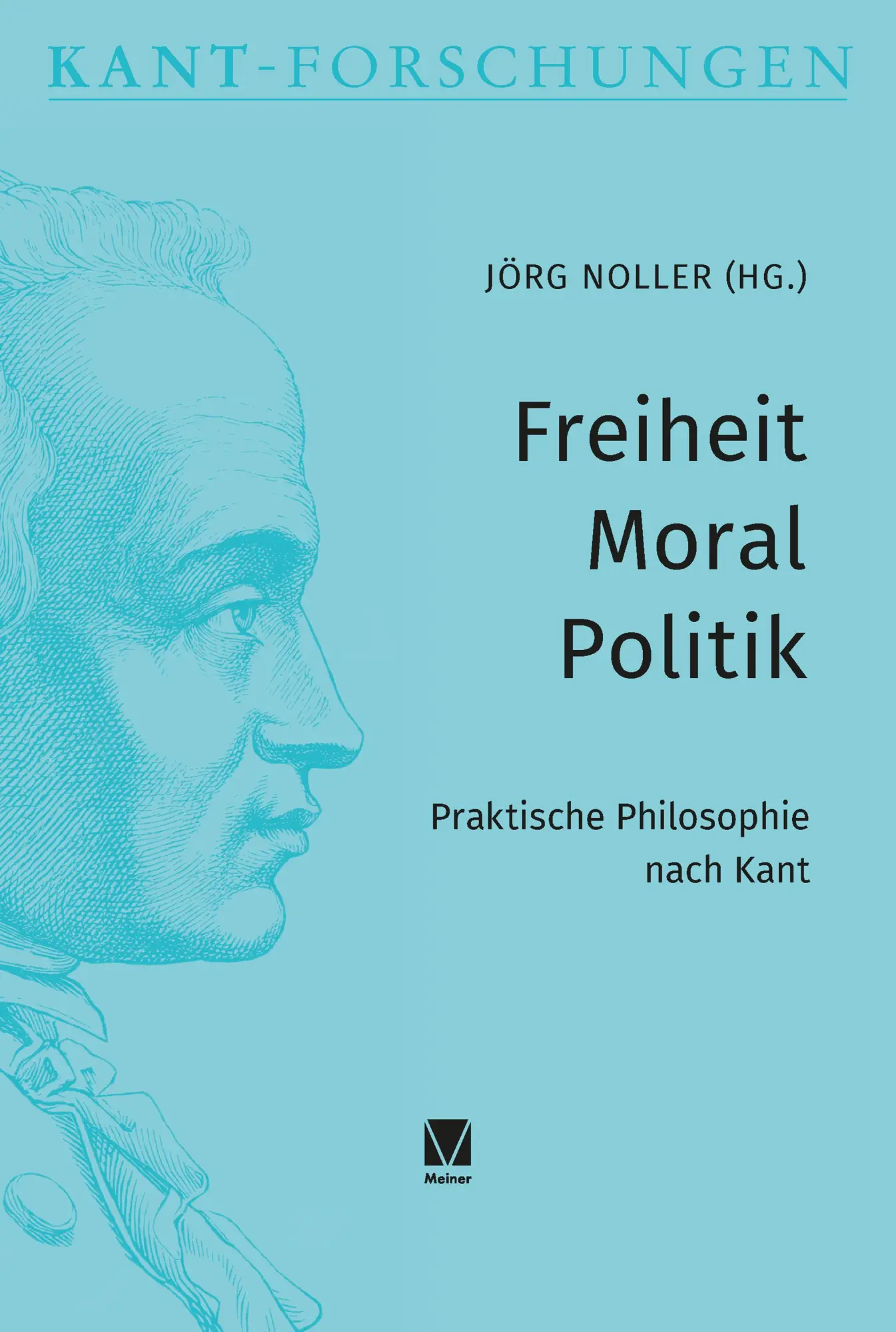 Cover: 9783787346868 | Freiheit - Moral - Politik | Praktische Philosophie nach Kant | Noller