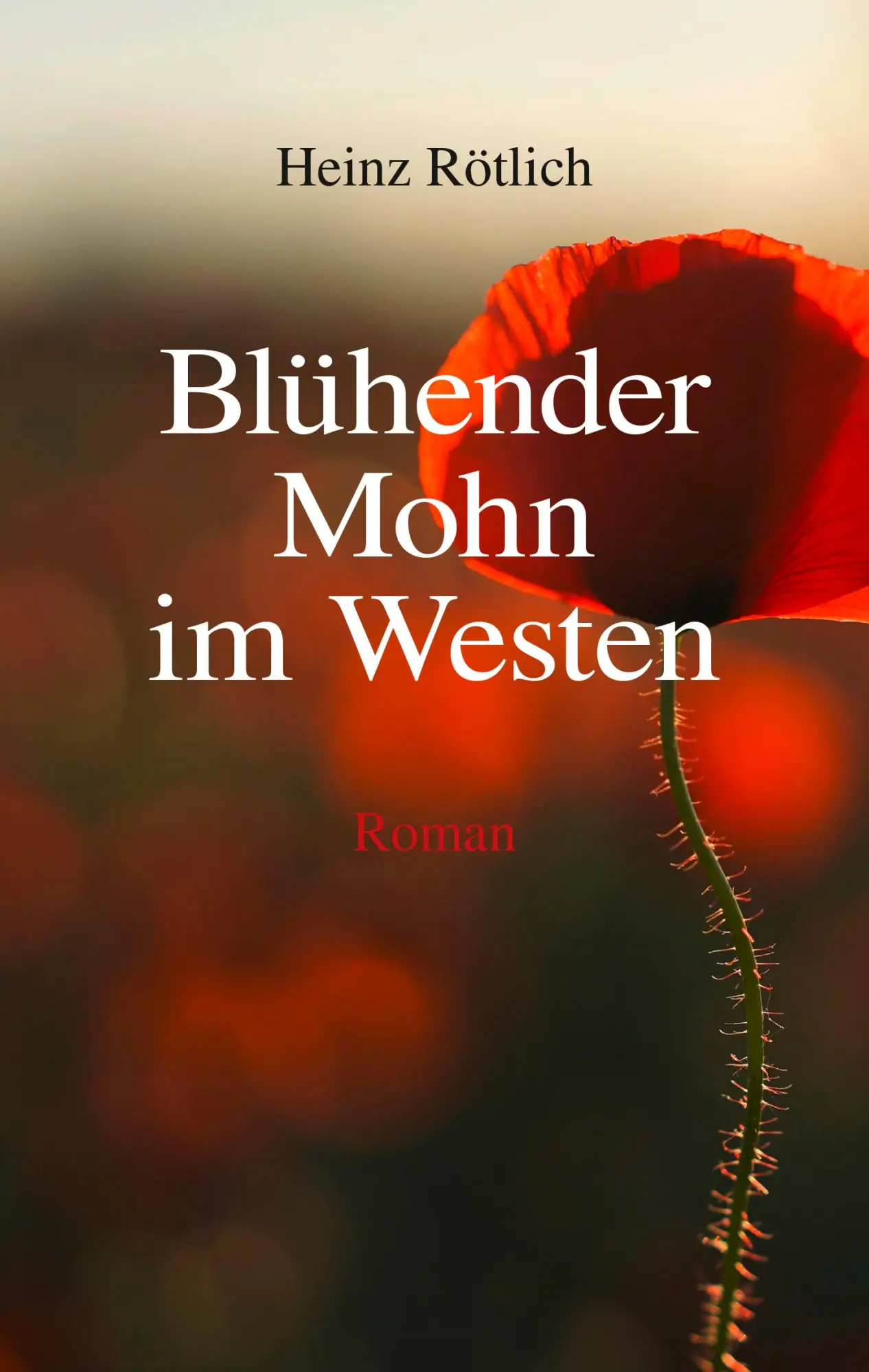 Cover: 9783990296868 | Blühender Mohn im Westen | Heinz Rötlich | Buch | 300 S. | Deutsch