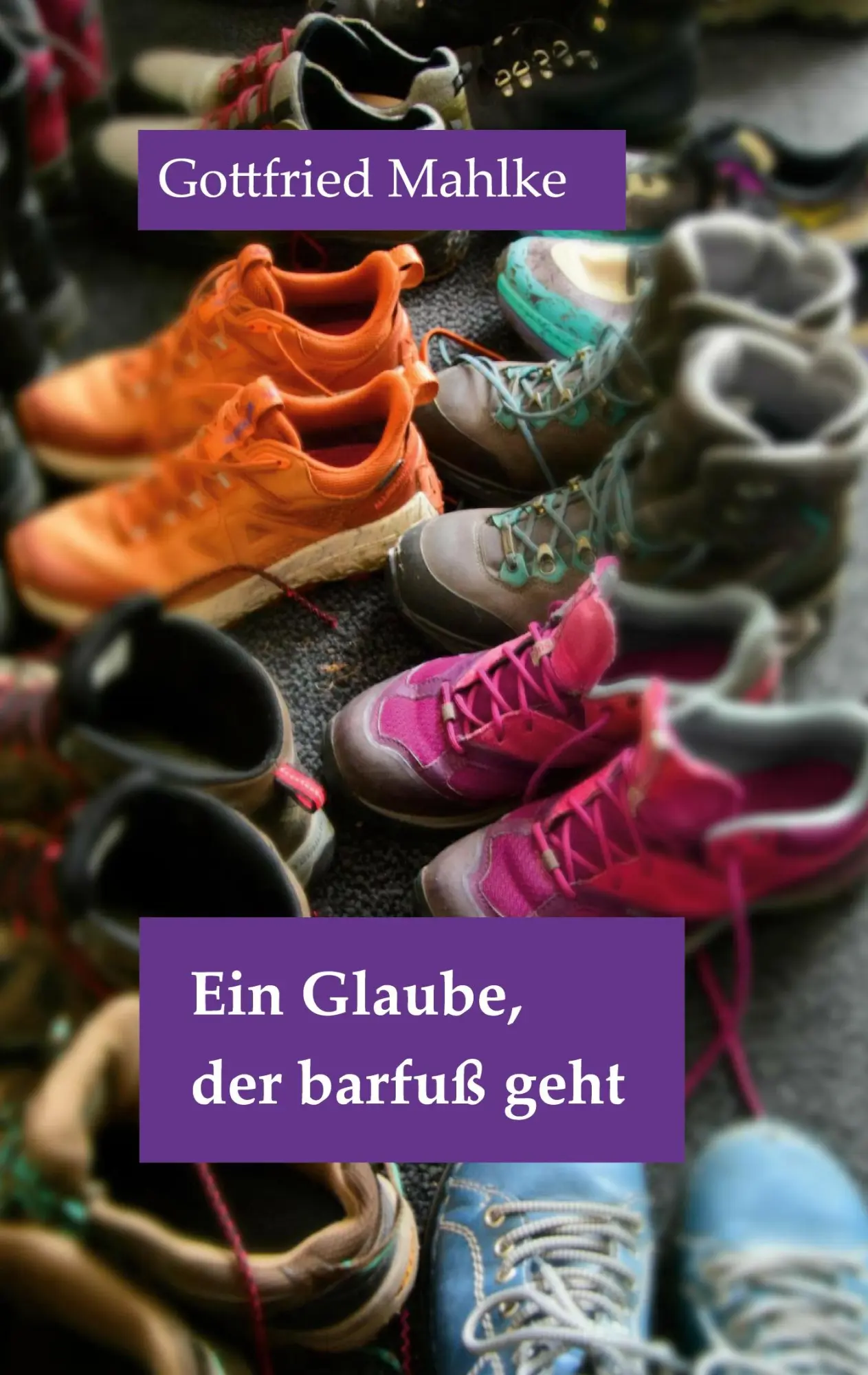 Cover: 9783695716968 | Ein Glaube, der barfuß geht | Gottfried Mahlke | Taschenbuch | 116 S.