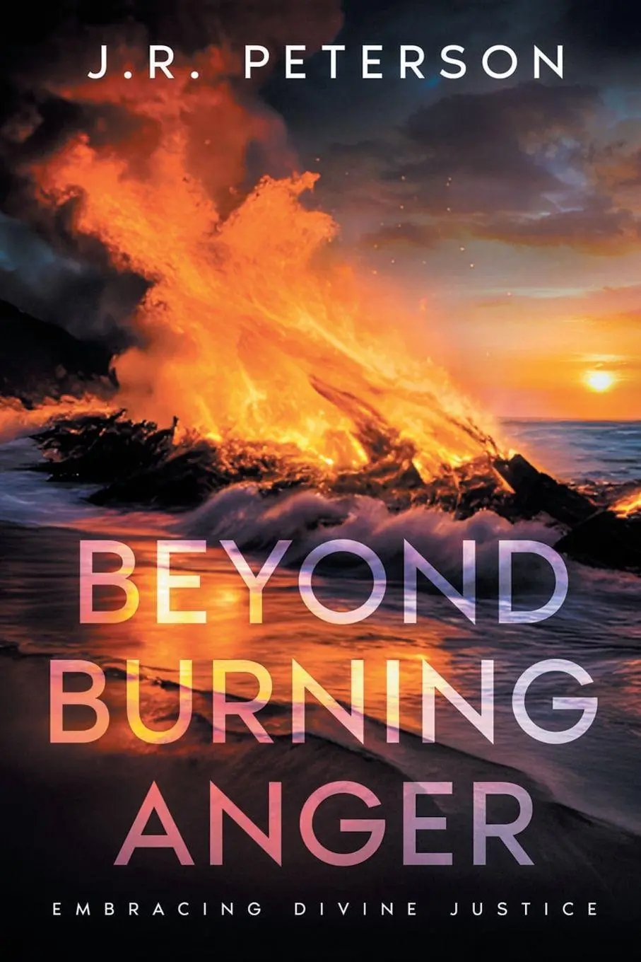 Cover: 9798369426968 | Beyond Burning Anger | Embracing Divine Justice | J. R. Peterson