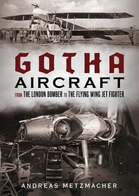 Cover: 9781781557068 | Gotha Aircraft | From the London Bomber to the Flying Wing Jet Fighter