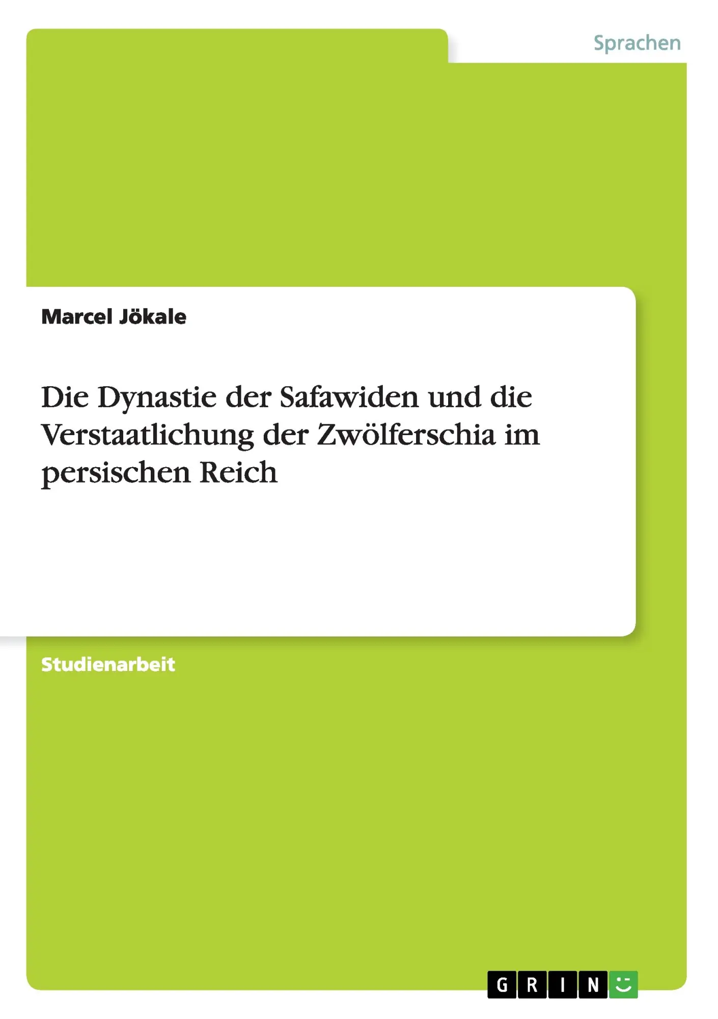 Cover: 9783656307068 | Die Dynastie der Safawiden und die Verstaatlichung der Zwölferschia...