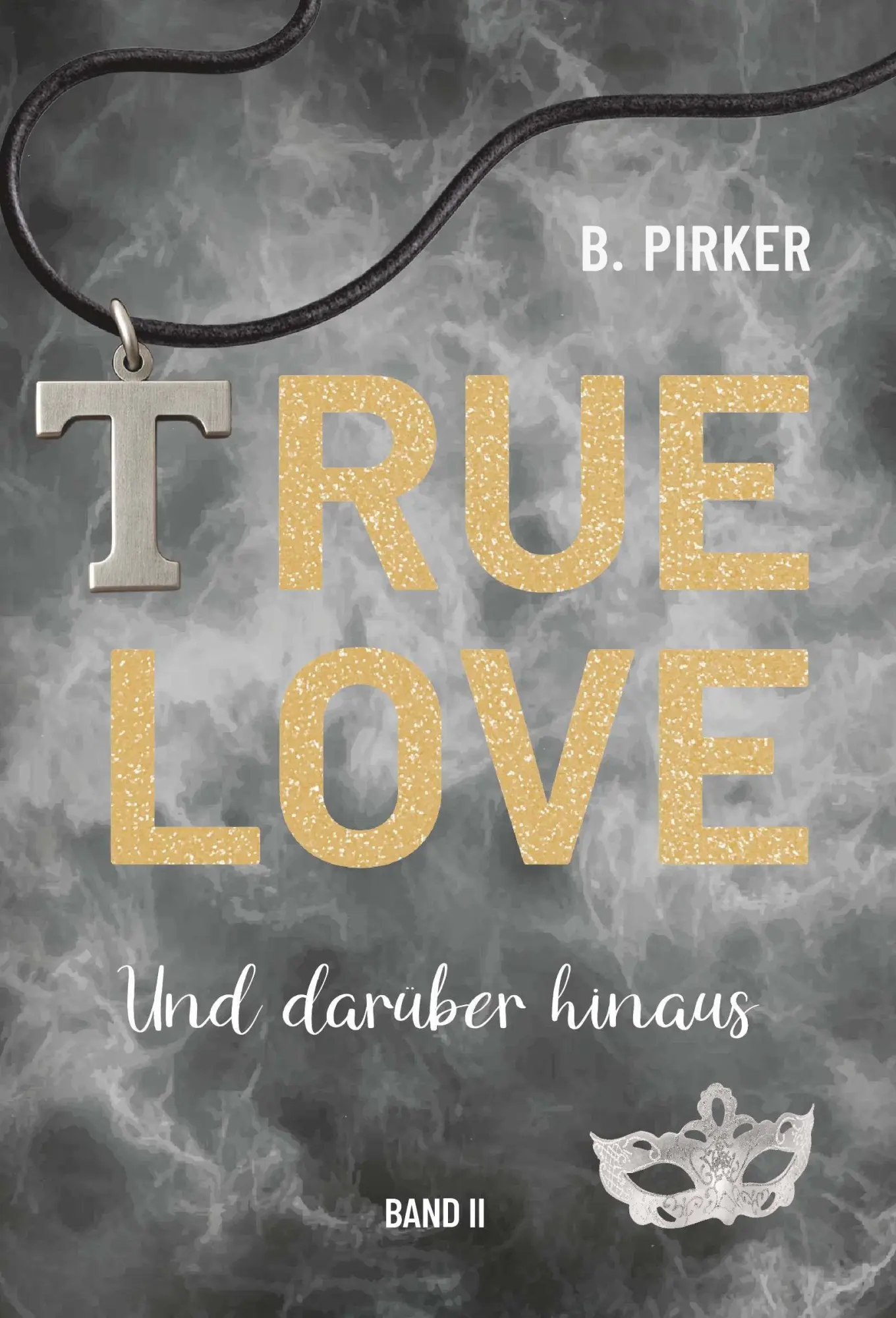Cover: 9783991927068 | True Love Und darüber hinaus | Band 2 | Birgit Pirker | Taschenbuch