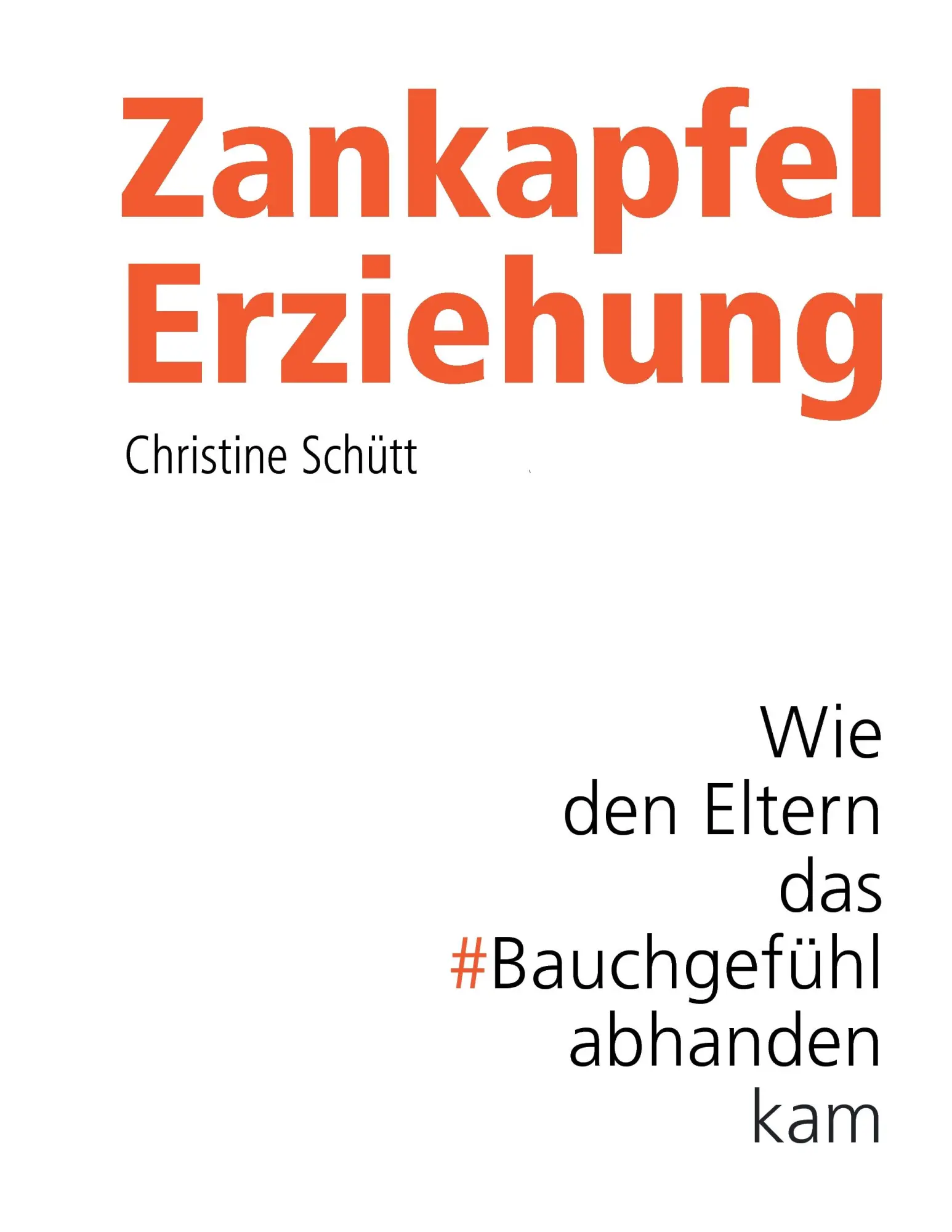Cover: 9783734747168 | Zankapfel Erziehung | Wie den Eltern das Bauchgefühl abhanden kam