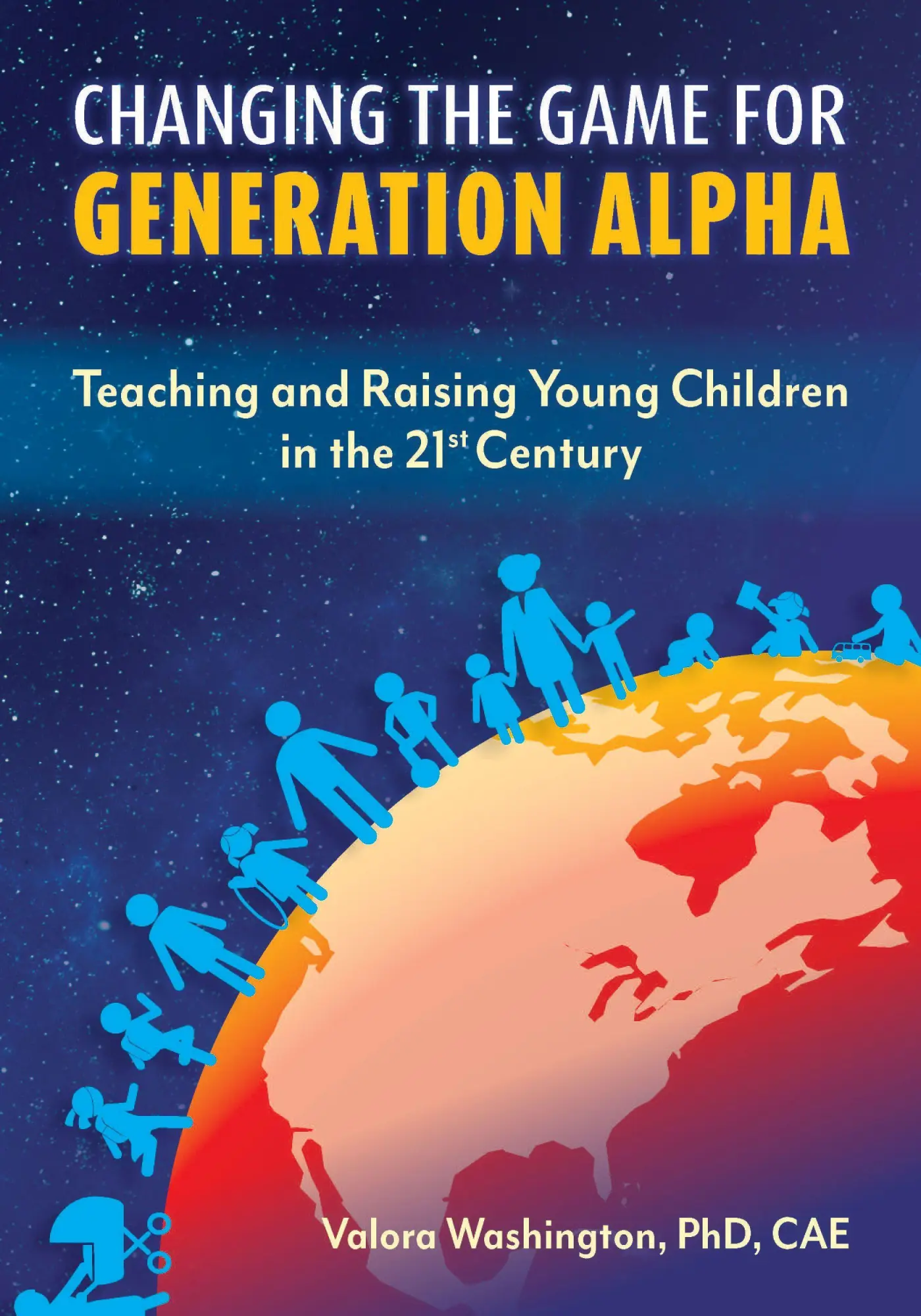 Cover: 9781605547268 | Changing the Game for Generation Alpha: Teaching and Raising Young...