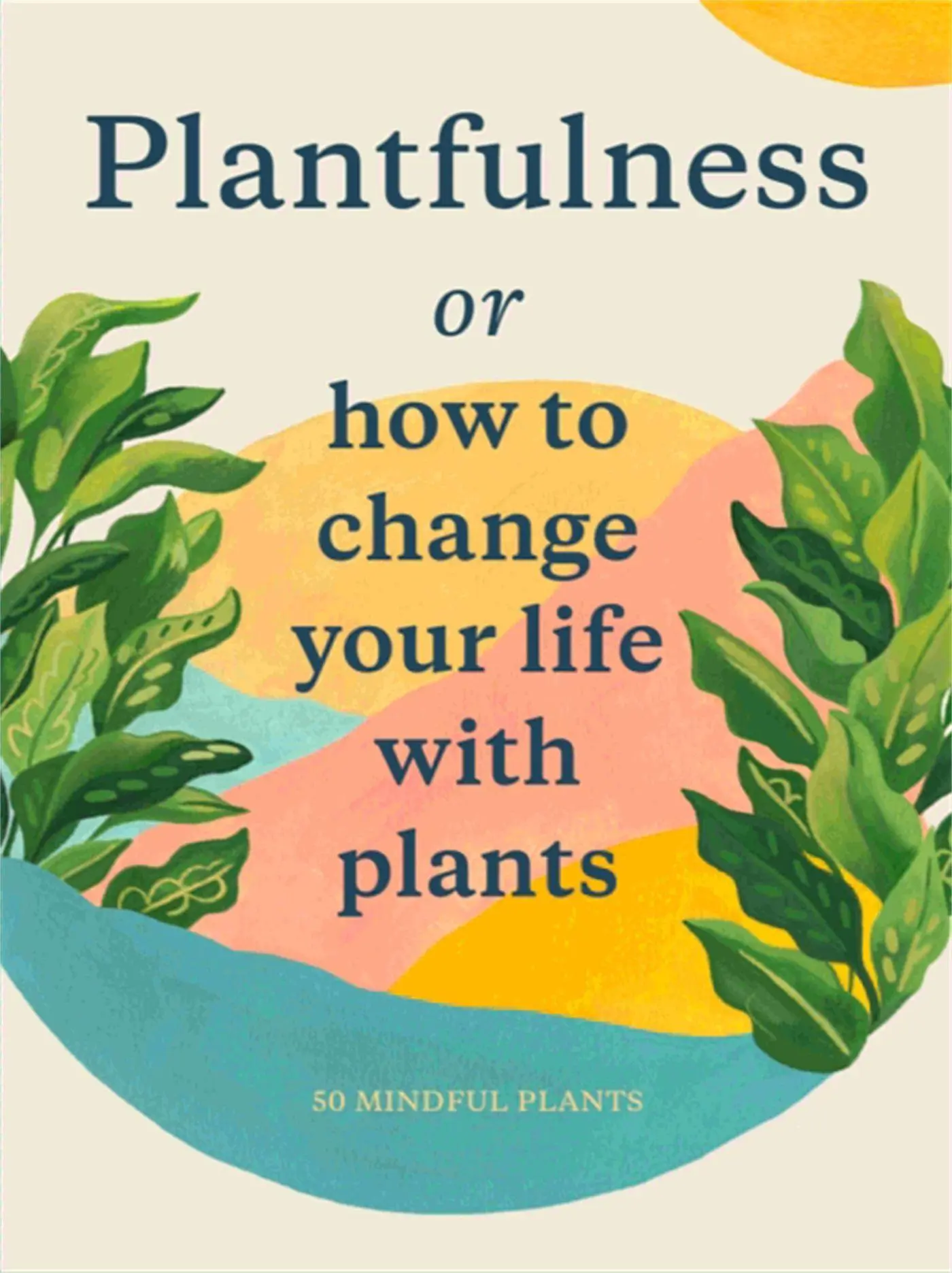 Cover: 9781786277268 | Plantfulness | How to Change Your Life with Plants | Kaplan (u. a.)