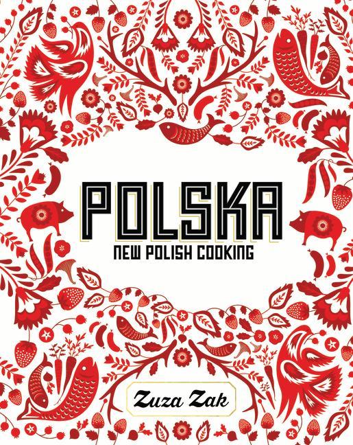 Polska | New Polish Cooking | Zuza Zak | Buch | Gebunden | Englisch | 2016 | Quadrille Publishing Ltd | EAN 9781849497268 - Zak, Zuza