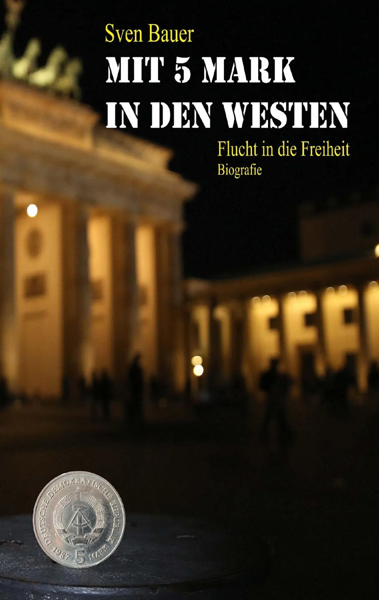 Cover: 9783738617368 | Mit 5 Mark in den Westen | Sven Bauer | Taschenbuch | 128 S. | Deutsch
