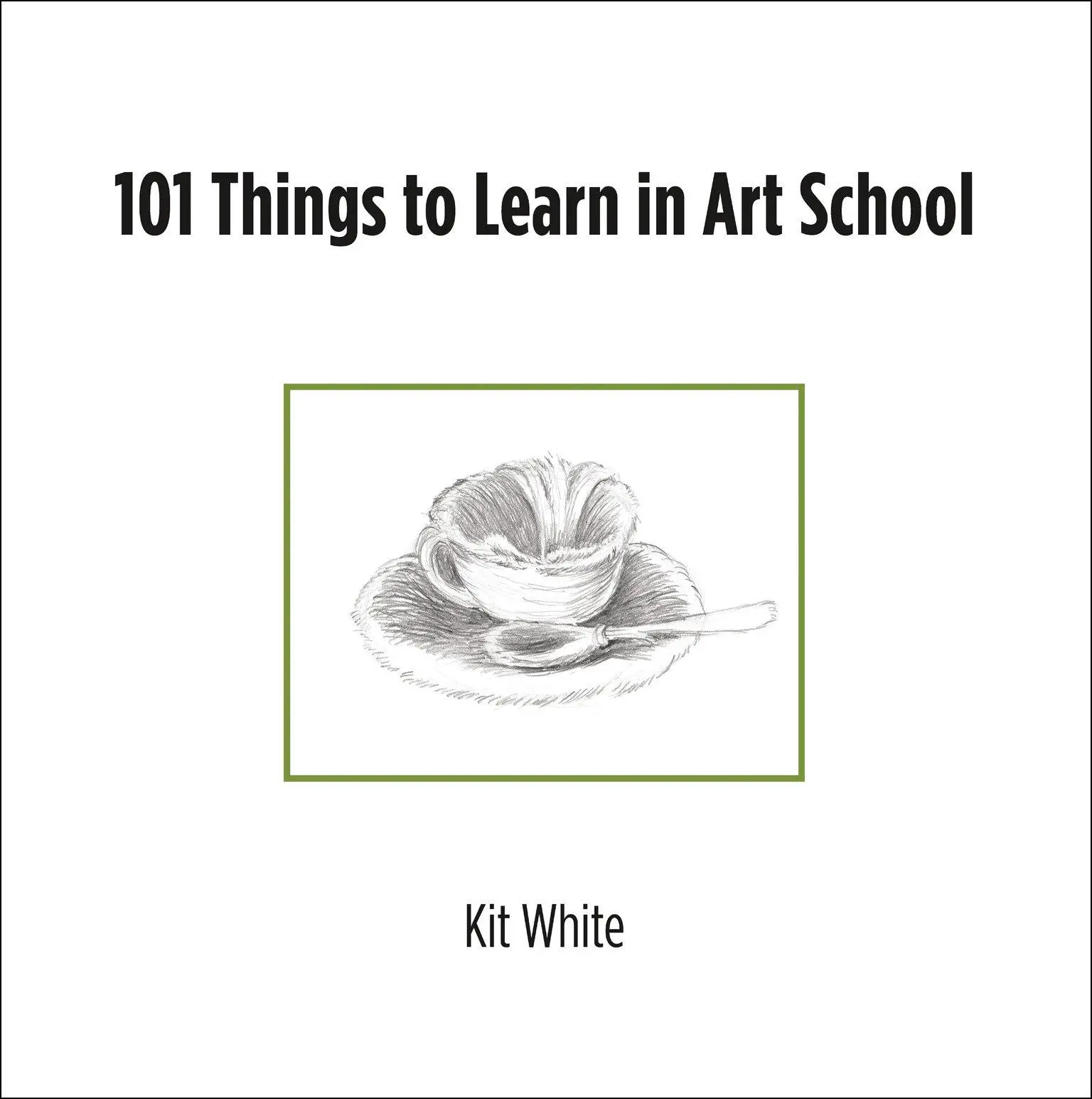 Cover: 9780262547468 | 101 Things to Learn in Art School | Kit White | Taschenbuch | Englisch
