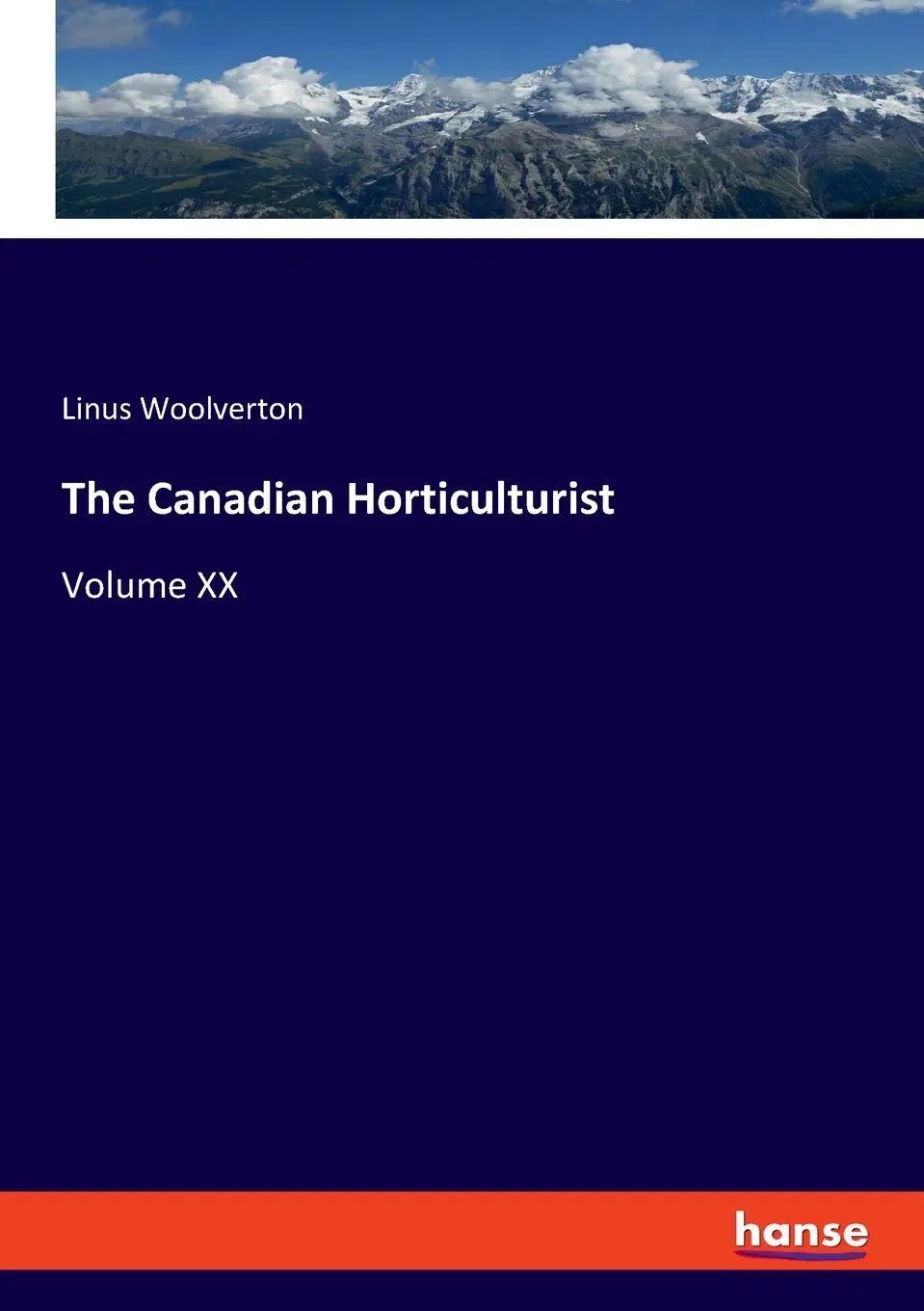 The Canadian Horticulturist: Volume XX