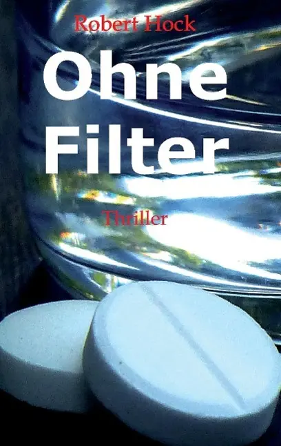 Cover: 9783849587468 | Ohne Filter | Robert Hock | Taschenbuch | Paperback | 336 S. | Deutsch