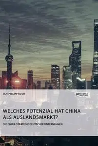 Cover: 9783956877568 | Die China-Strategie deutscher Unternehmen. Welches Potenzial hat...