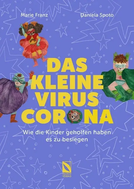Cover: 9783981837568 | Das kleine Virus Corona: Wie die Kinder geholfen haben es zu besiegen.