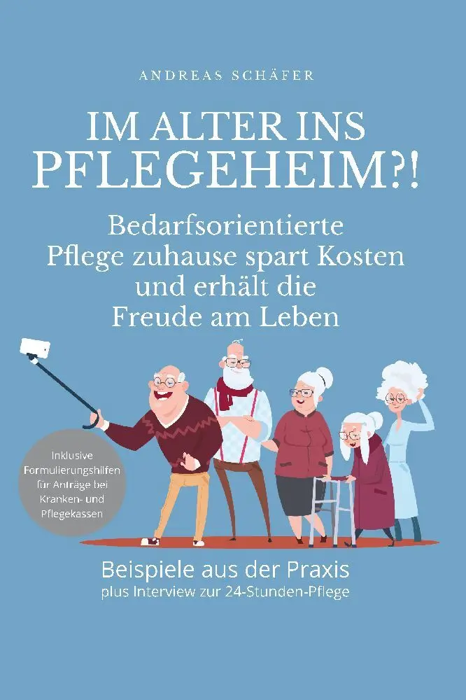 Cover: 9783987567568 | Im Alter ins Pflegeheim?! | Andreas Schäfer | Taschenbuch | 108 S.