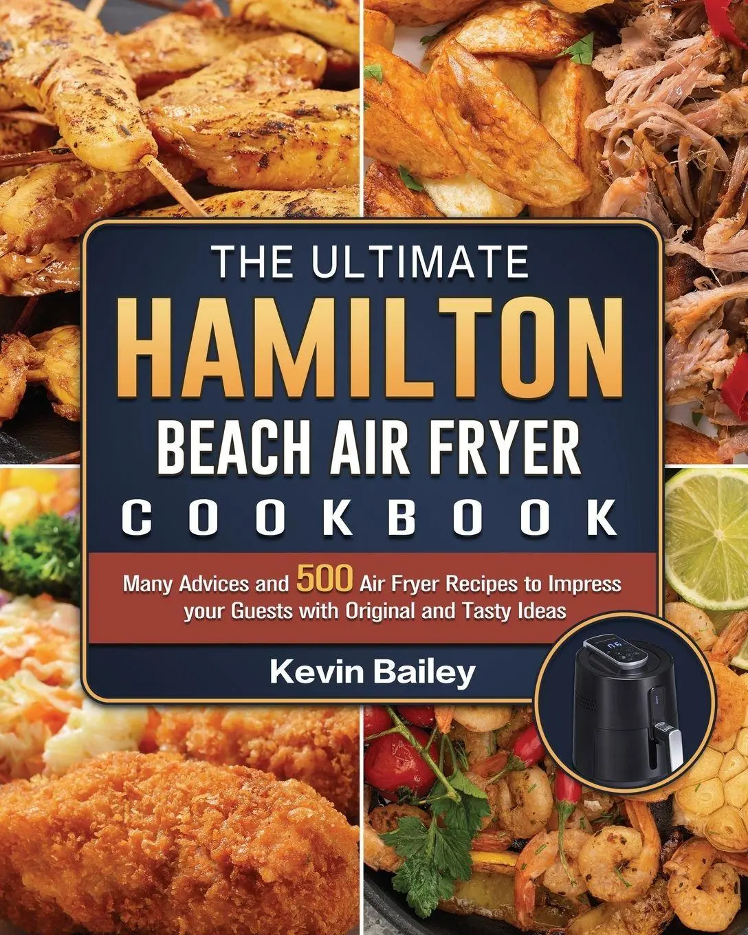 Cover: 9781802447668 | The Ultimate Hamilton Beach Air Fryer Cookbook | Kevin Bailey | Buch