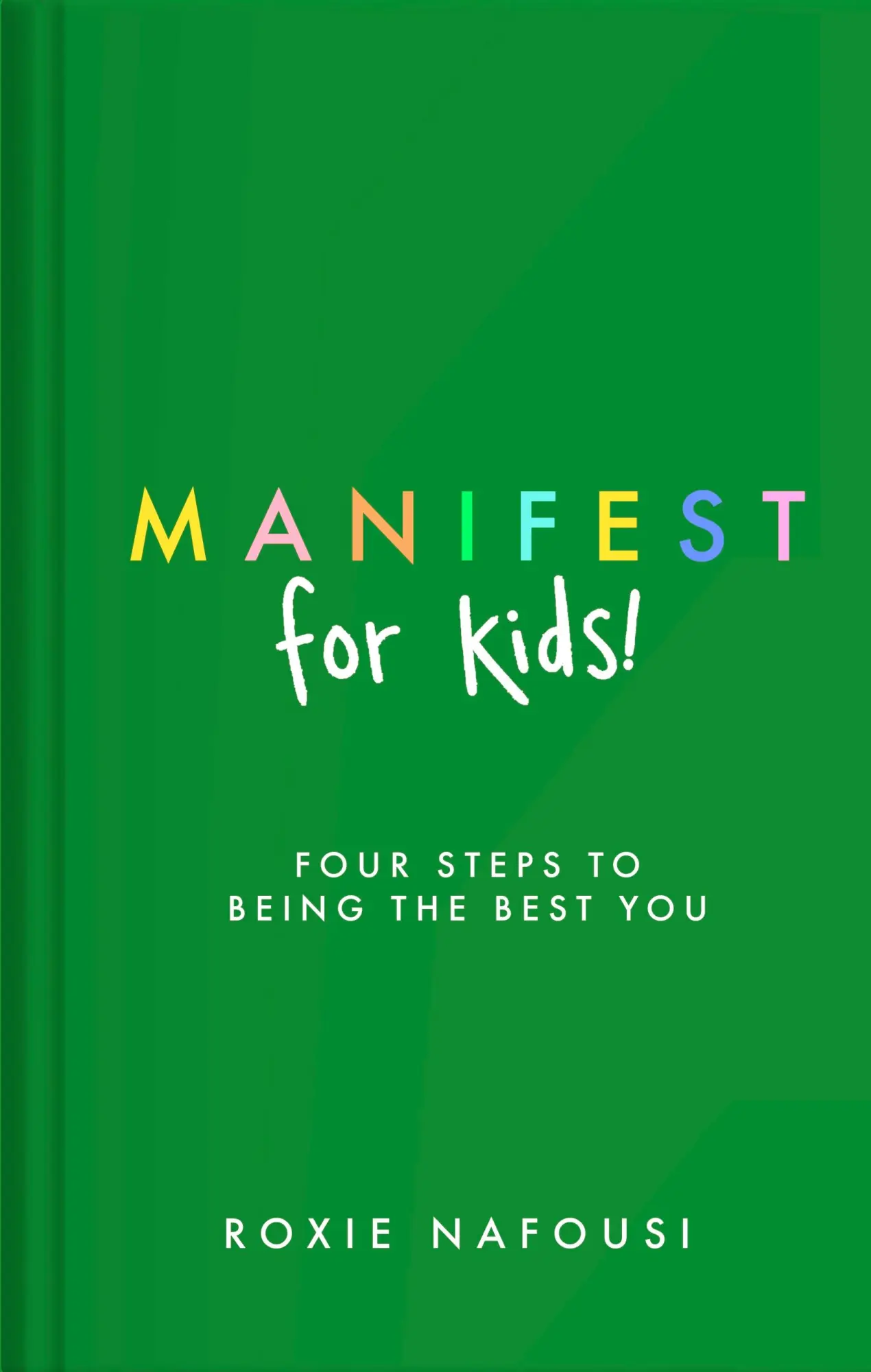 Cover: 9780241657768 | Manifest for Kids | FOUR STEPS TO BEING THE BEST YOU | Roxie Nafousi
