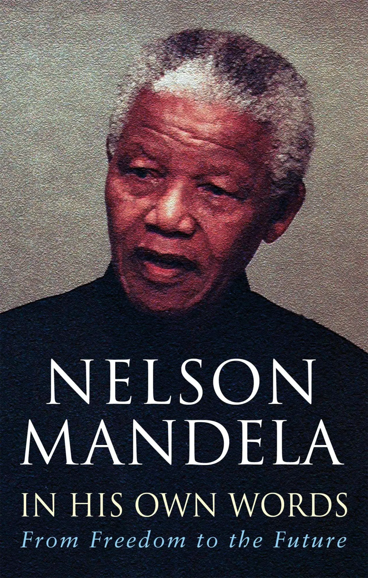 Cover: 9780349117768 | In His Own Words | From Freedom to the Future | Nelson Mandela | Buch