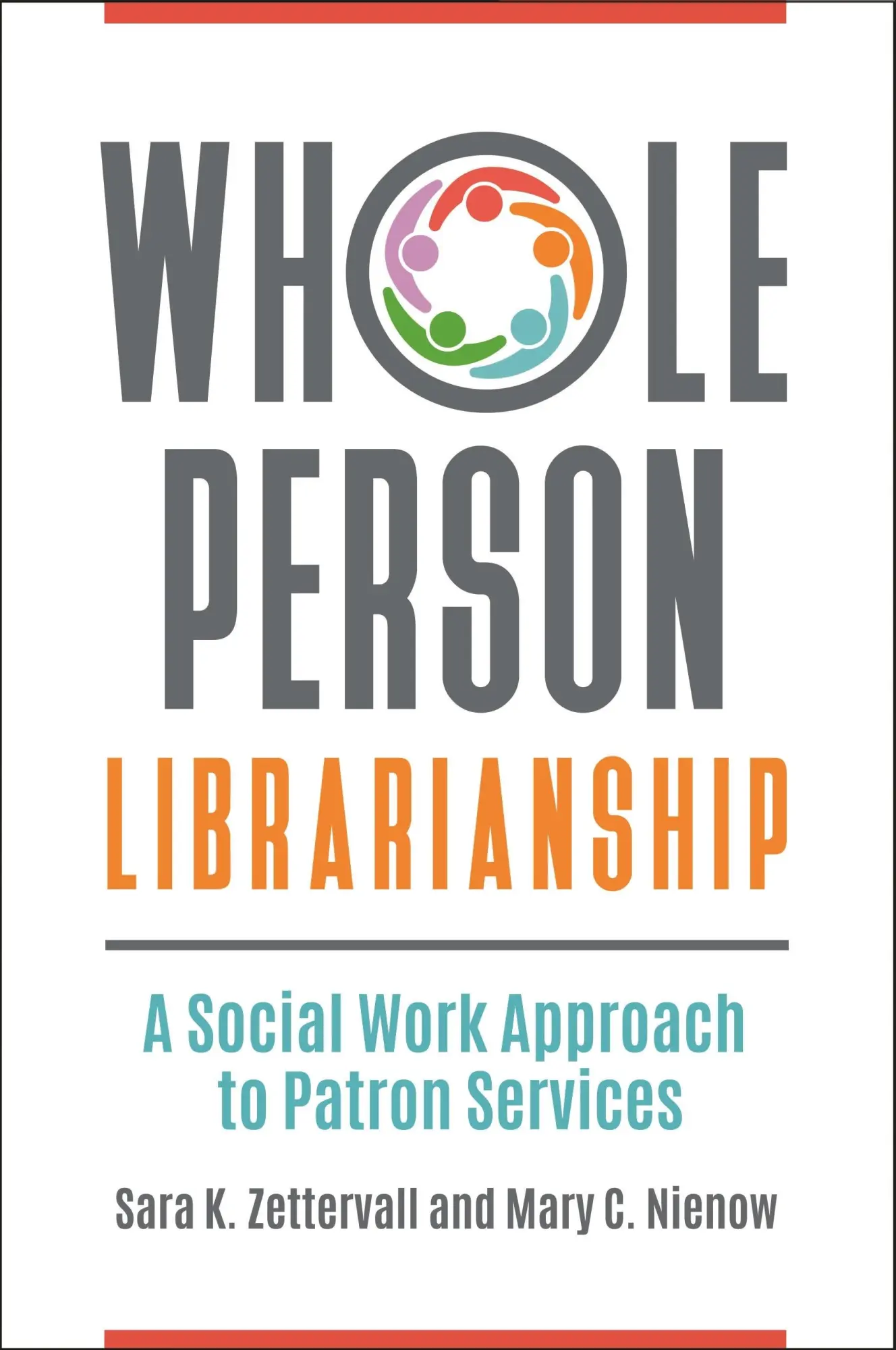 Cover: 9781440857768 | Whole Person Librarianship | A Social Work Approach to Patron Services