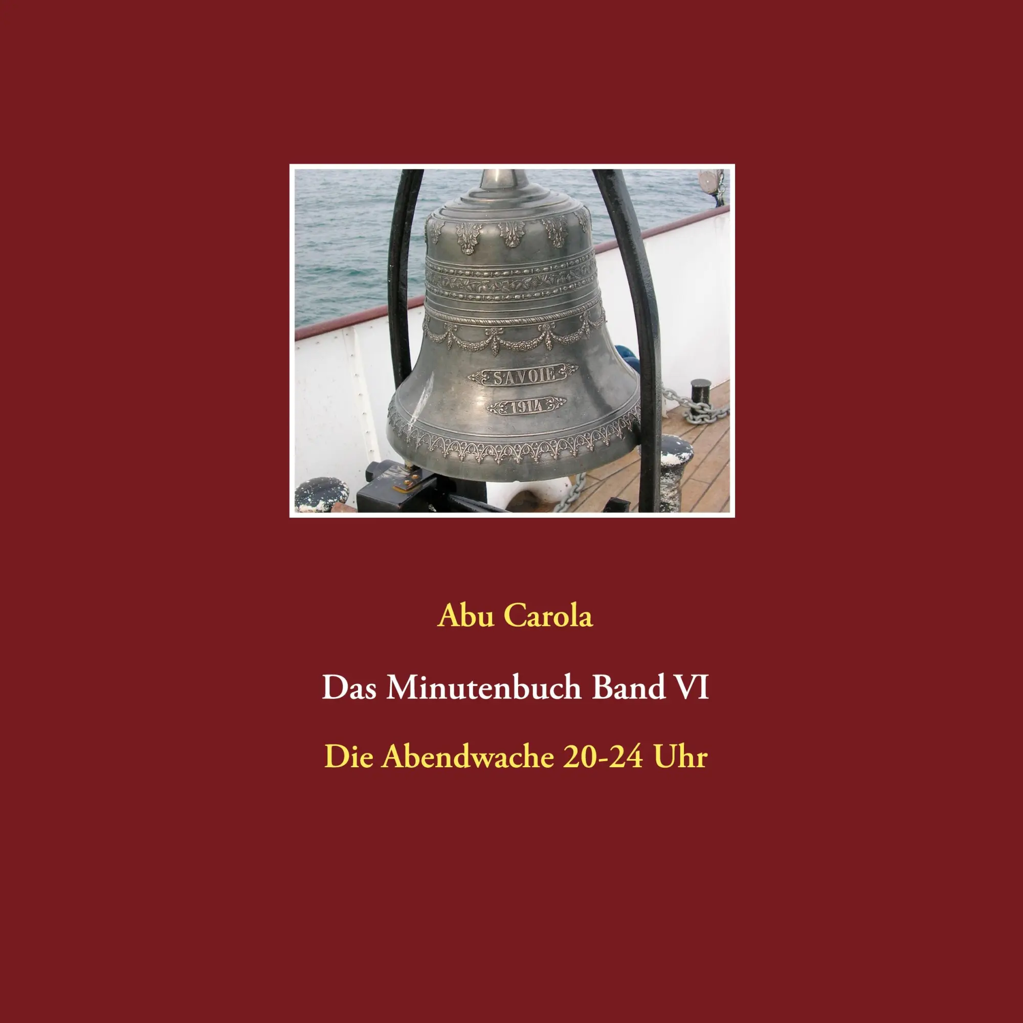 Das Minutenbuch Band VI: Die Abendwache 20-24 Uhr