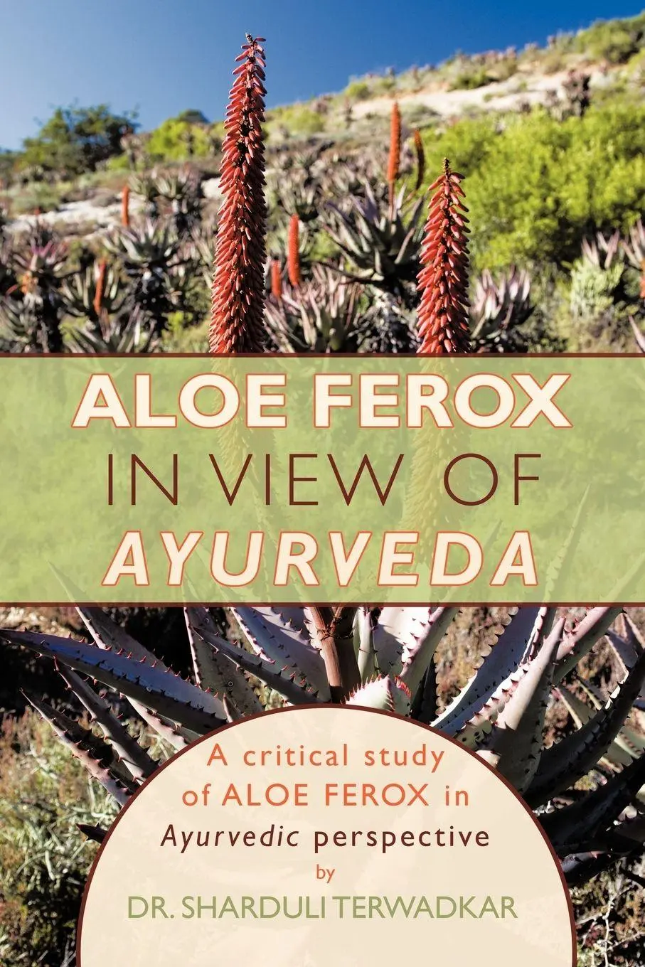 Cover: 9781456787868 | Aloe Ferox - In View of Ayurveda | Sharduli Terwadkar | Taschenbuch