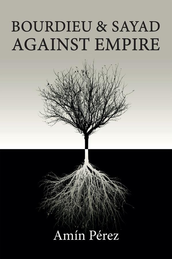 Cover: 9781509557868 | Bourdieu and Sayad Against Empire | Amín Pérez | Taschenbuch | 202 S.