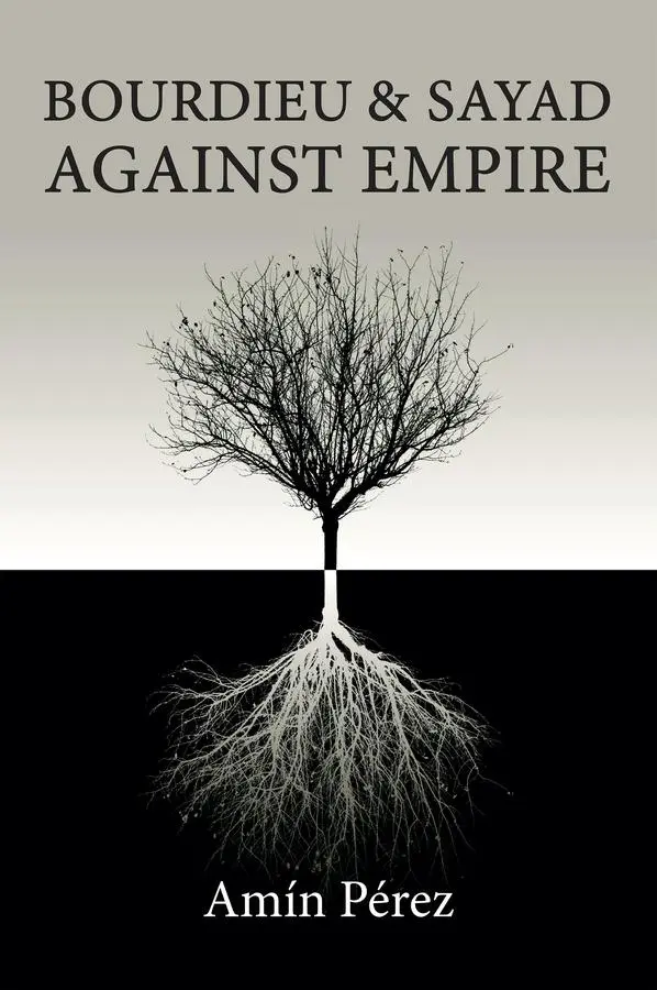Cover: 9781509557868 | Bourdieu and Sayad Against Empire | Amín Pérez | Taschenbuch | 202 S.