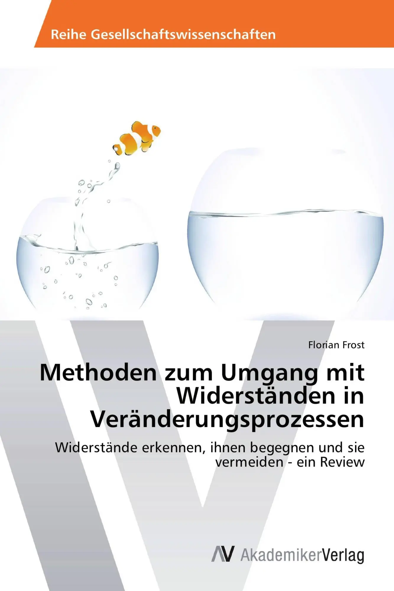 Cover: 9783639807868 | Methoden zum Umgang mit Widerständen in Veränderungsprozessen | Frost