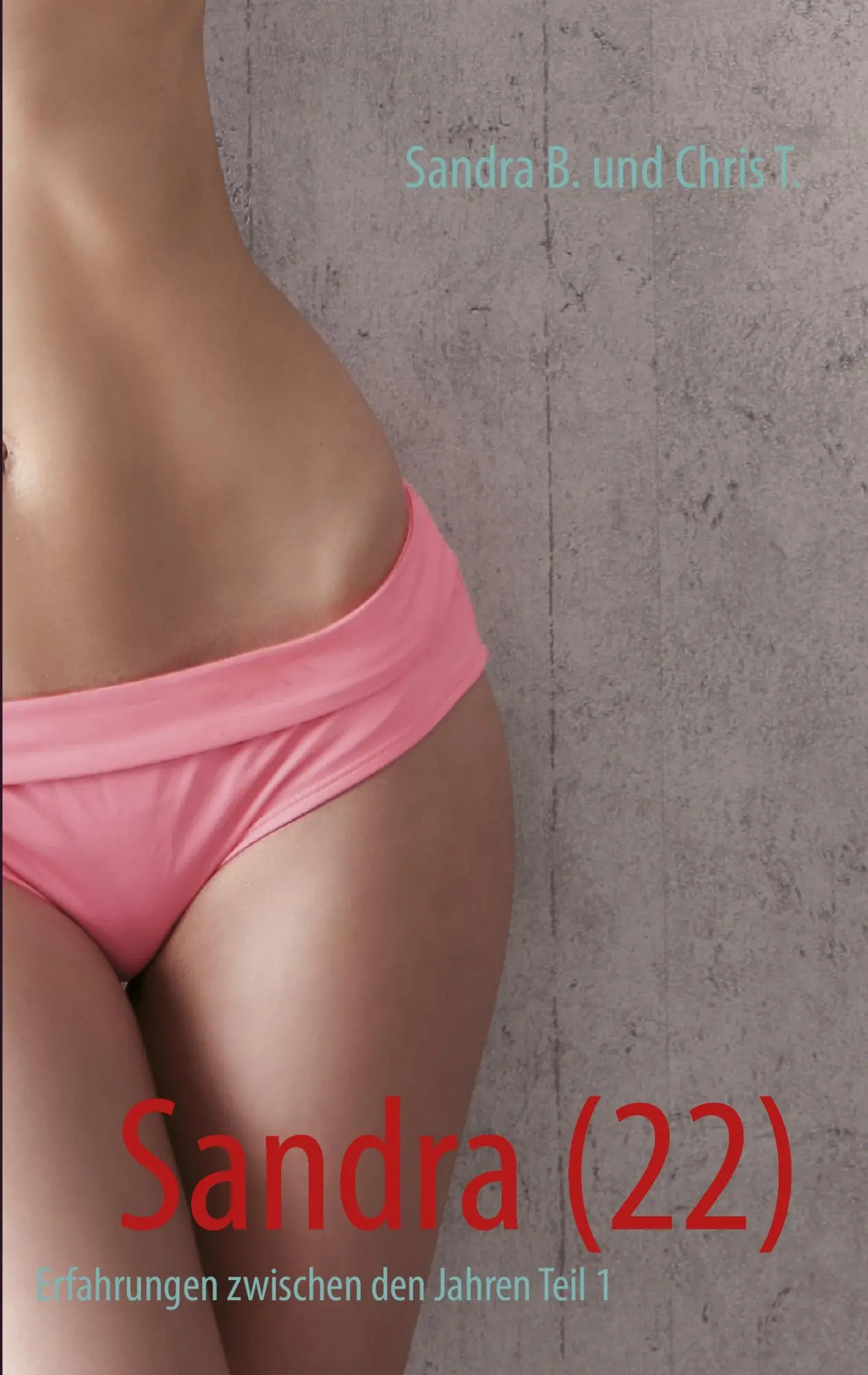 Cover: 9783732247868 | Sandra (22) | Erfahrungen zwischen den Jahren Teil 1 | B. (u. a.)