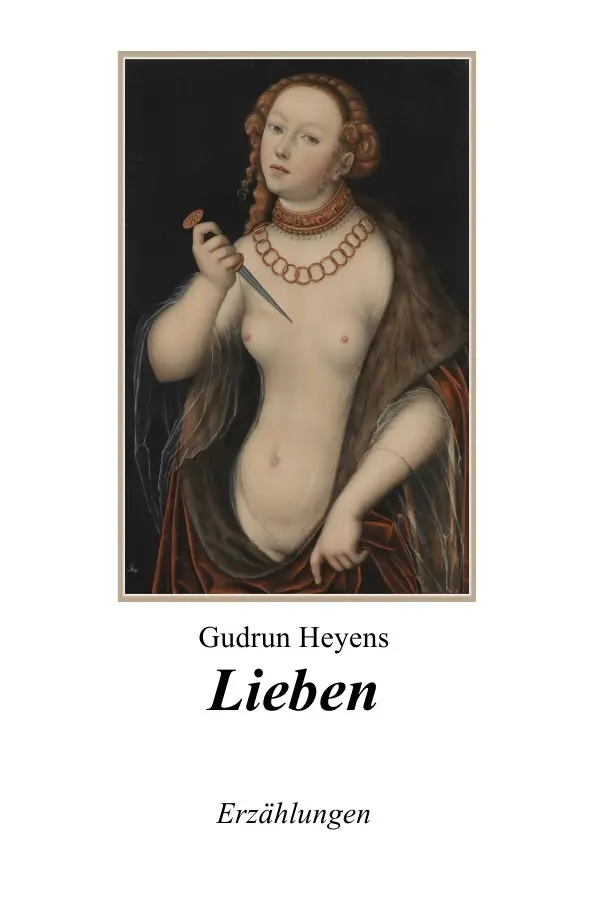 Cover: 9783750207868 | Lieben | 14 Erzählungen | Gudrun Heyens | Taschenbuch | 216 S. | 2019
