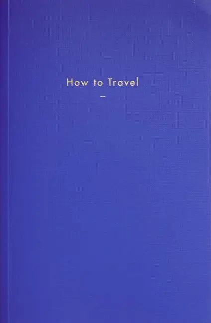 Cover: 9781999917968 | How to Travel | The School | Taschenbuch | 132 S. | Englisch | 2019