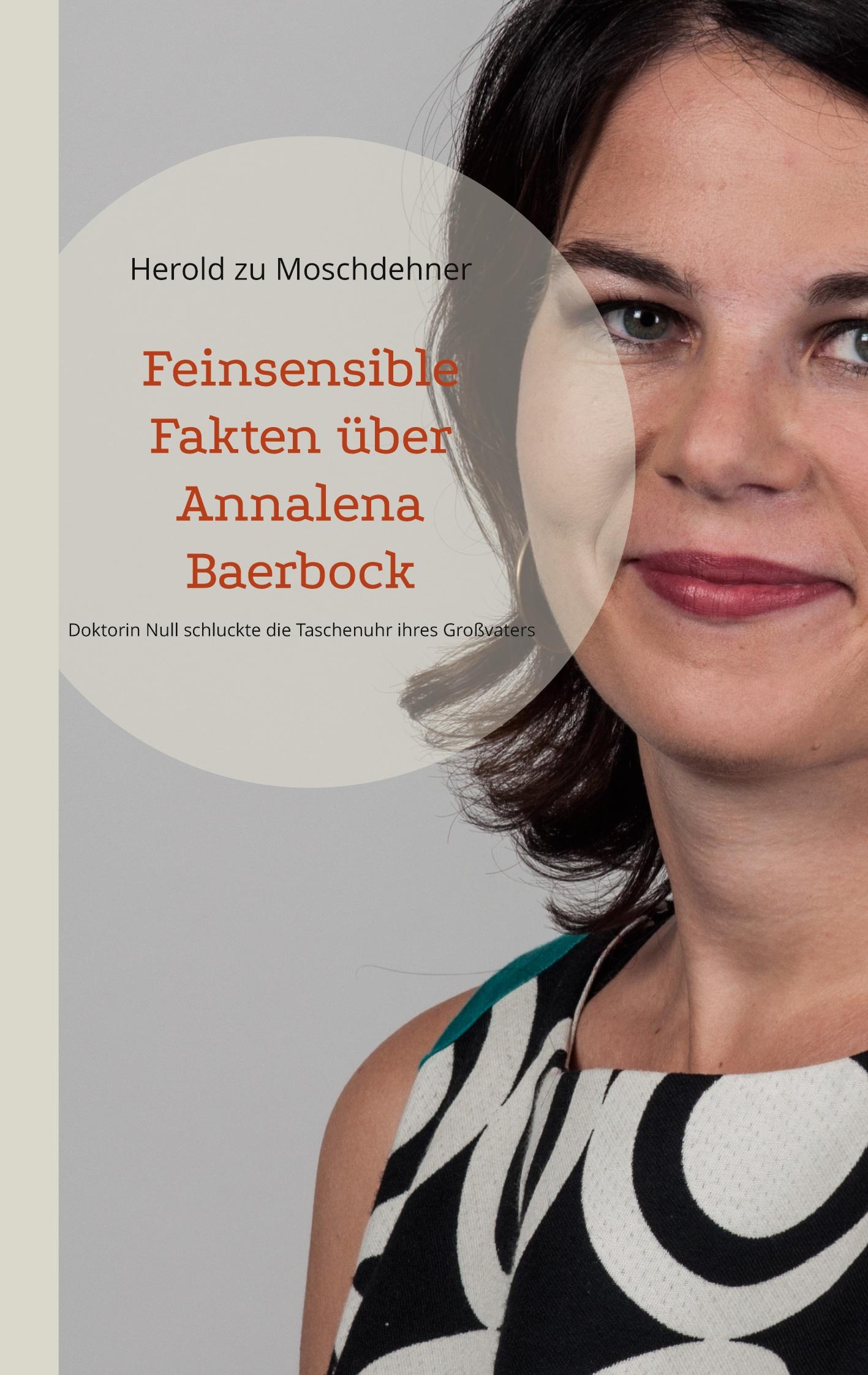 Cover: 9783755797968 | Feinsensible Fakten über Annalena Baerbock | Herold Zu Moschdehner
