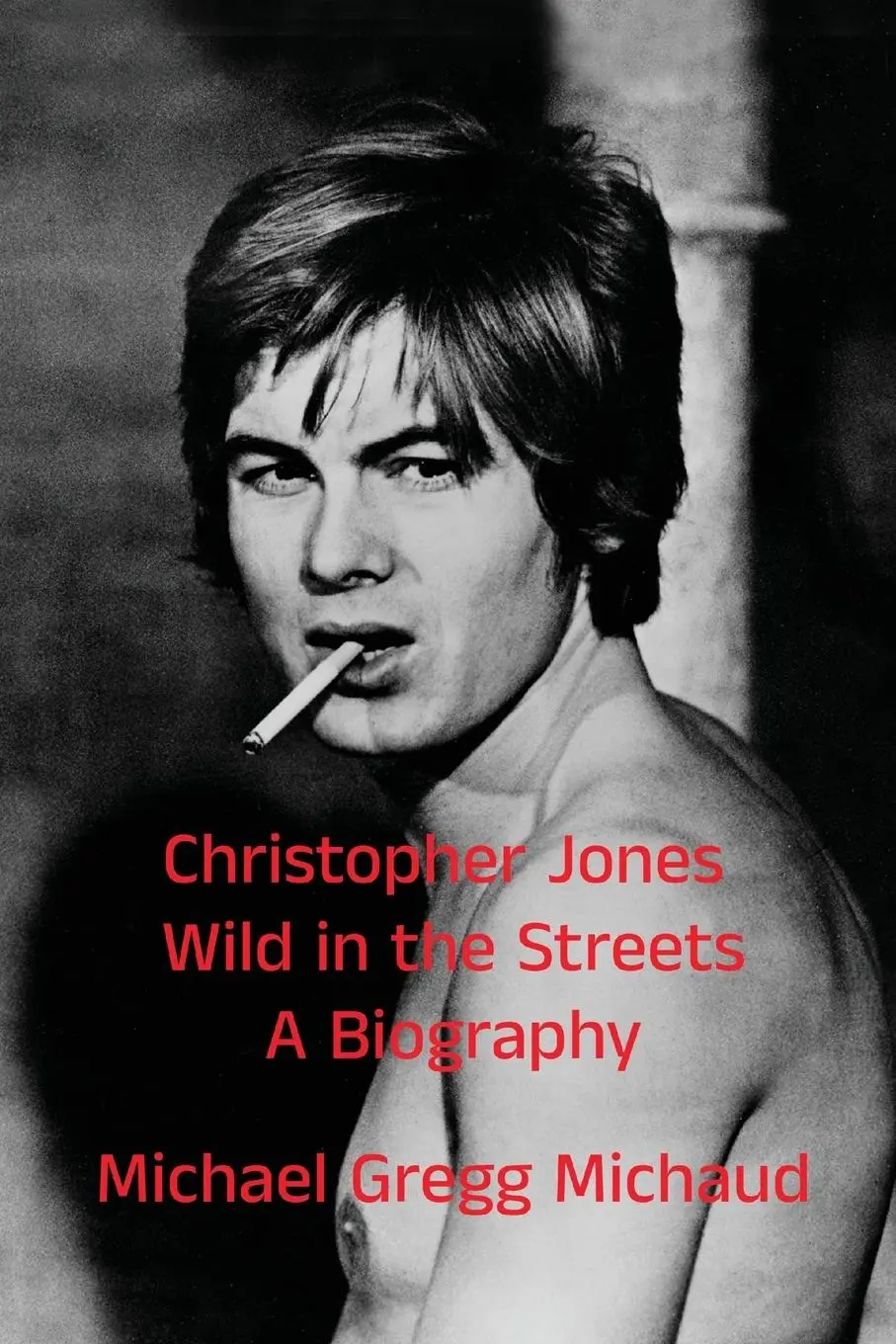 Cover: 9798887717968 | Christopher Jones - Wild in the Streets - A Biography | Michaud | Buch