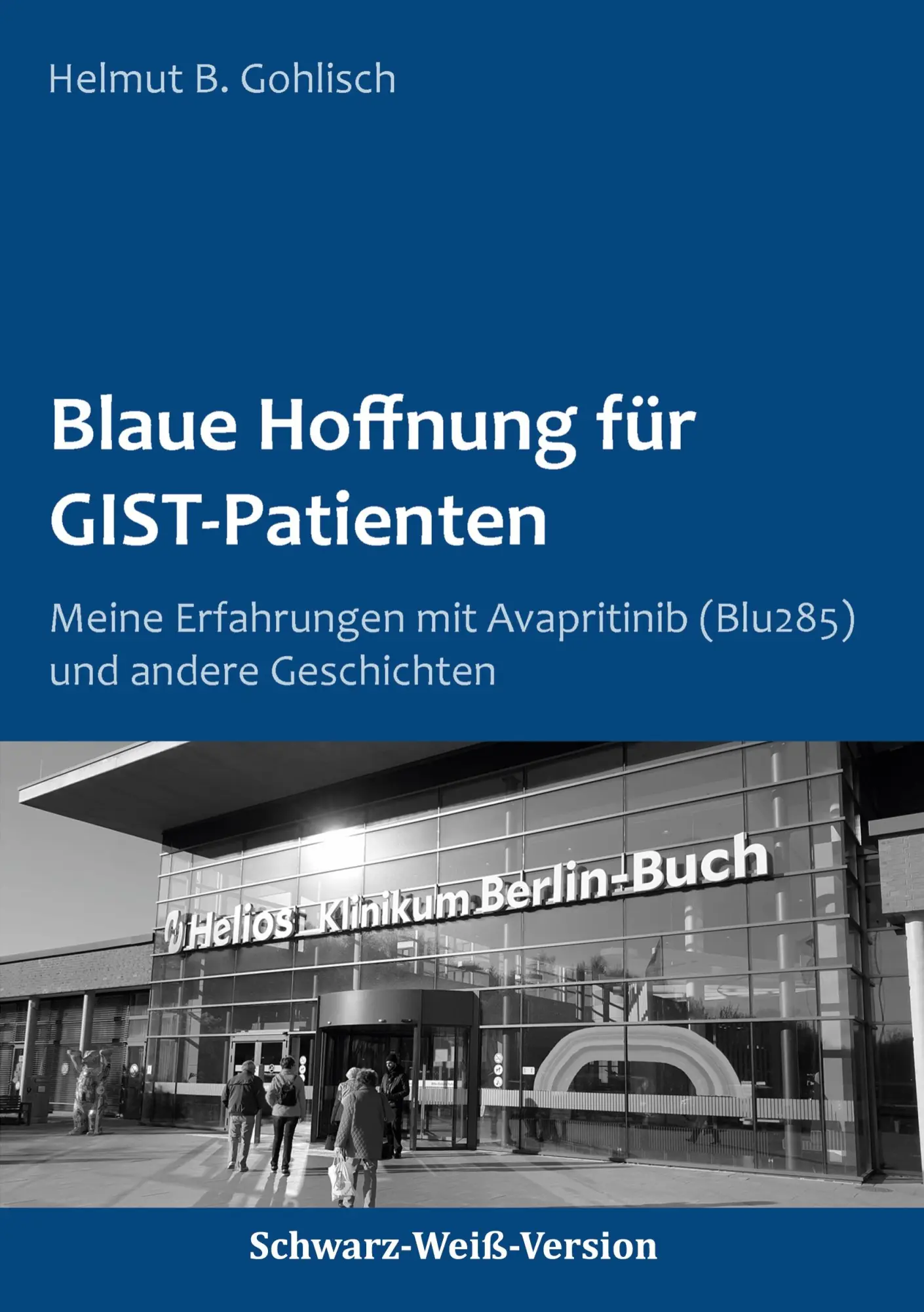 Cover: 9783751938068 | Blaue Hoffnung für GIST-Patienten | Helmut B. Gohlisch | Taschenbuch