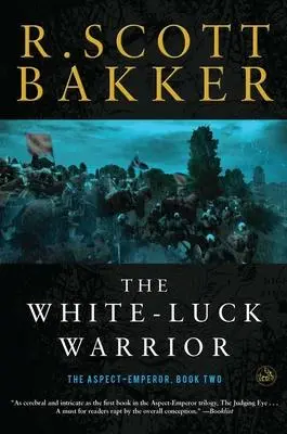 Cover: 9781590208168 | The White-Luck Warrior | The Aspect-Emperor: Book Two | R Scott Bakker