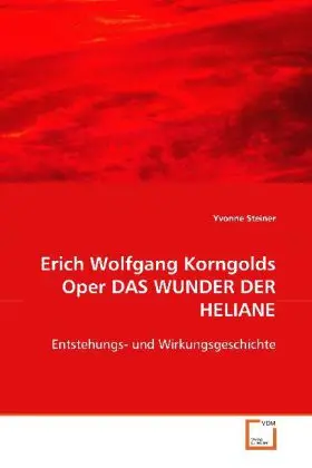 Cover: 9783639088168 | Erich Wolfgang Korngolds Oper DAS WUNDER DER HELIANE | Yvonne Steiner