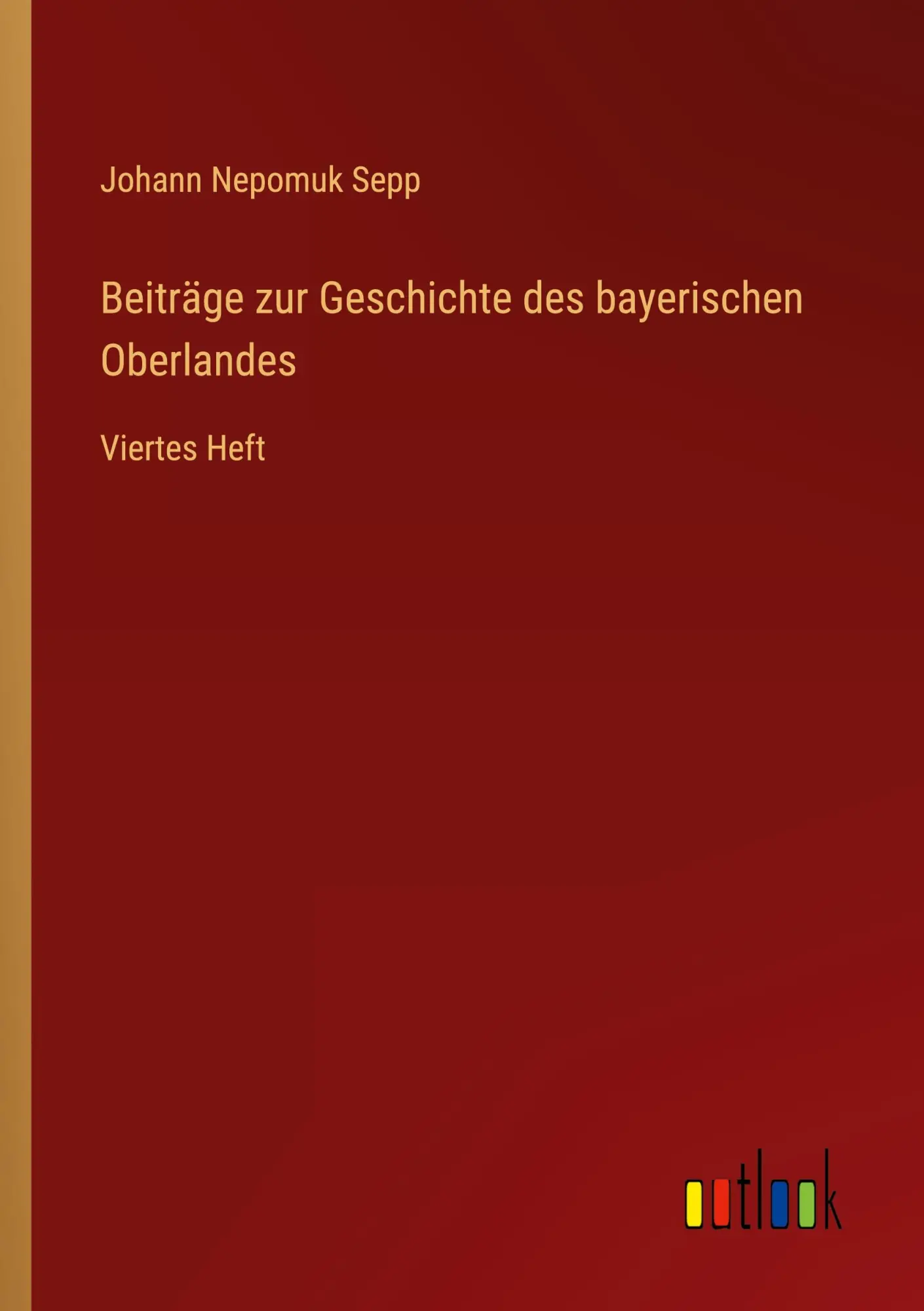 Beiträge zur Geschichte des bayerischen Oberlandes: Viertes Heft