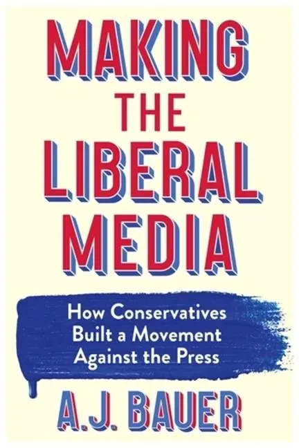 Cover: 9780231218368 | Making the Liberal Media | A. J. Bauer | Taschenbuch | Englisch | 2026