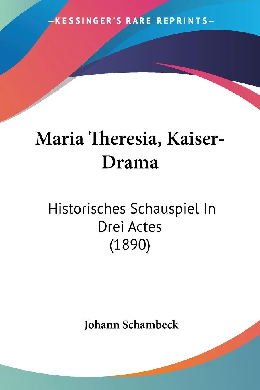 Cover: 9781104188368 | Maria Theresia, Kaiser-Drama | Johann Schambeck | Taschenbuch | 2009