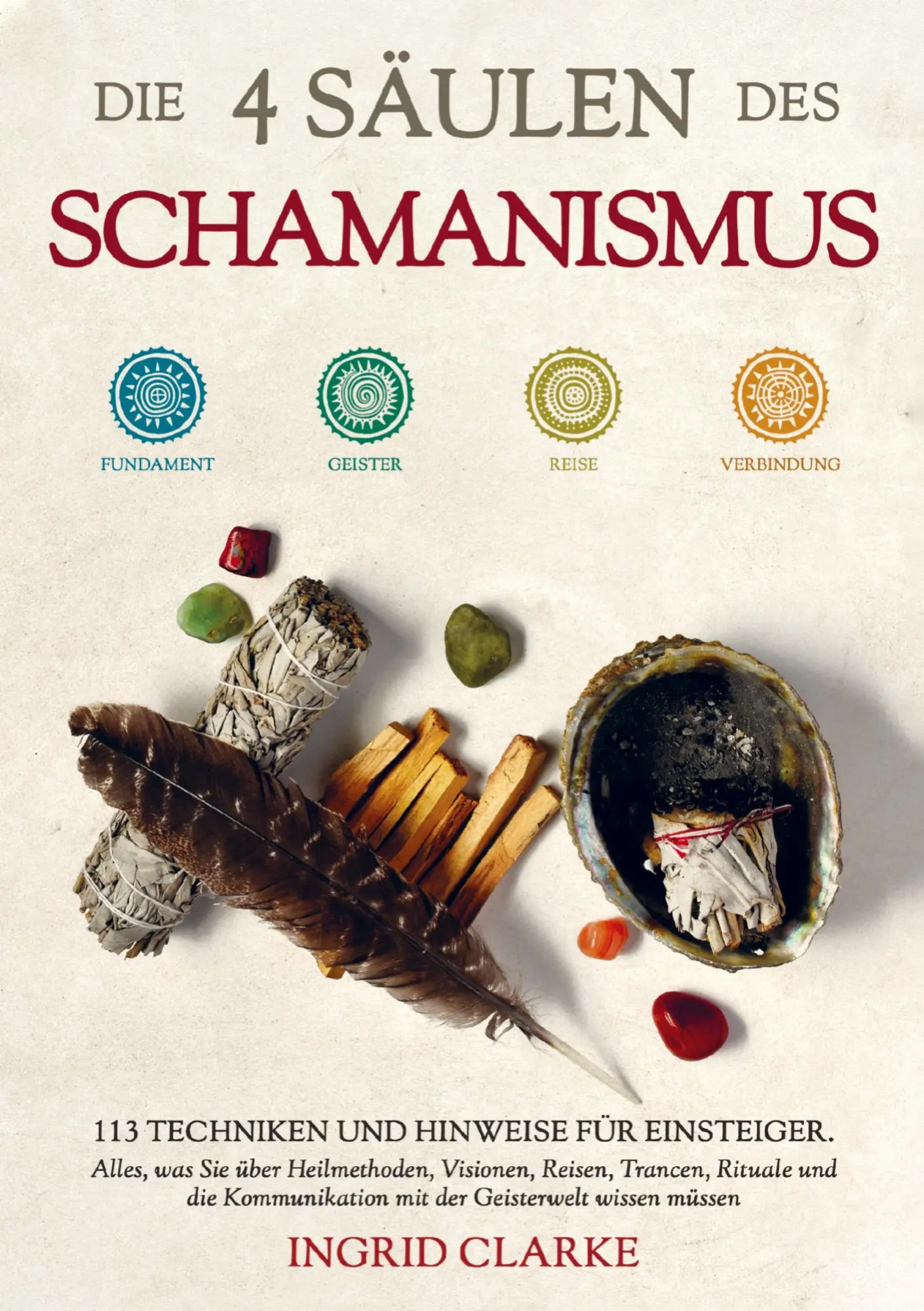 Cover: 9781961398368 | Die 4 Säulen des Schamanismus: 113 Techniken und Hinweise für...