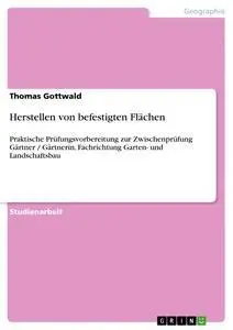 Cover: 9783640268368 | Herstellen von befestigten Flächen | Thomas Gottwald | Taschenbuch