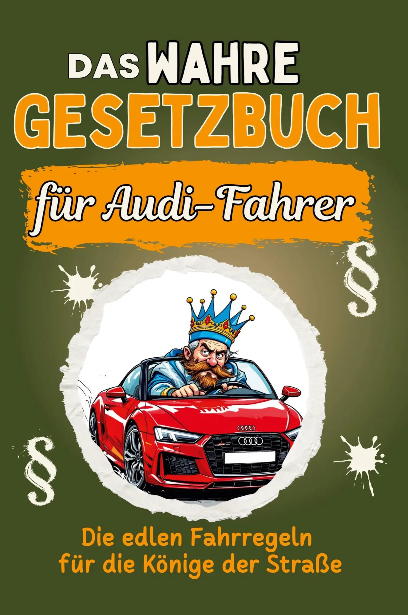 Cover: 9783759168368 | Das wahre Gesetzbuch für Audi-Fahrer | Sarah Meier | Taschenbuch