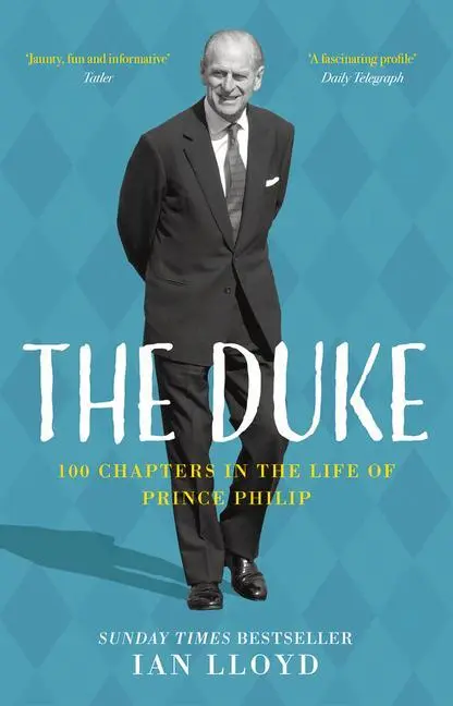 Cover: 9780750998468 | The Duke | 100 Chapters in the Life of Prince Philip | Ian Lloyd