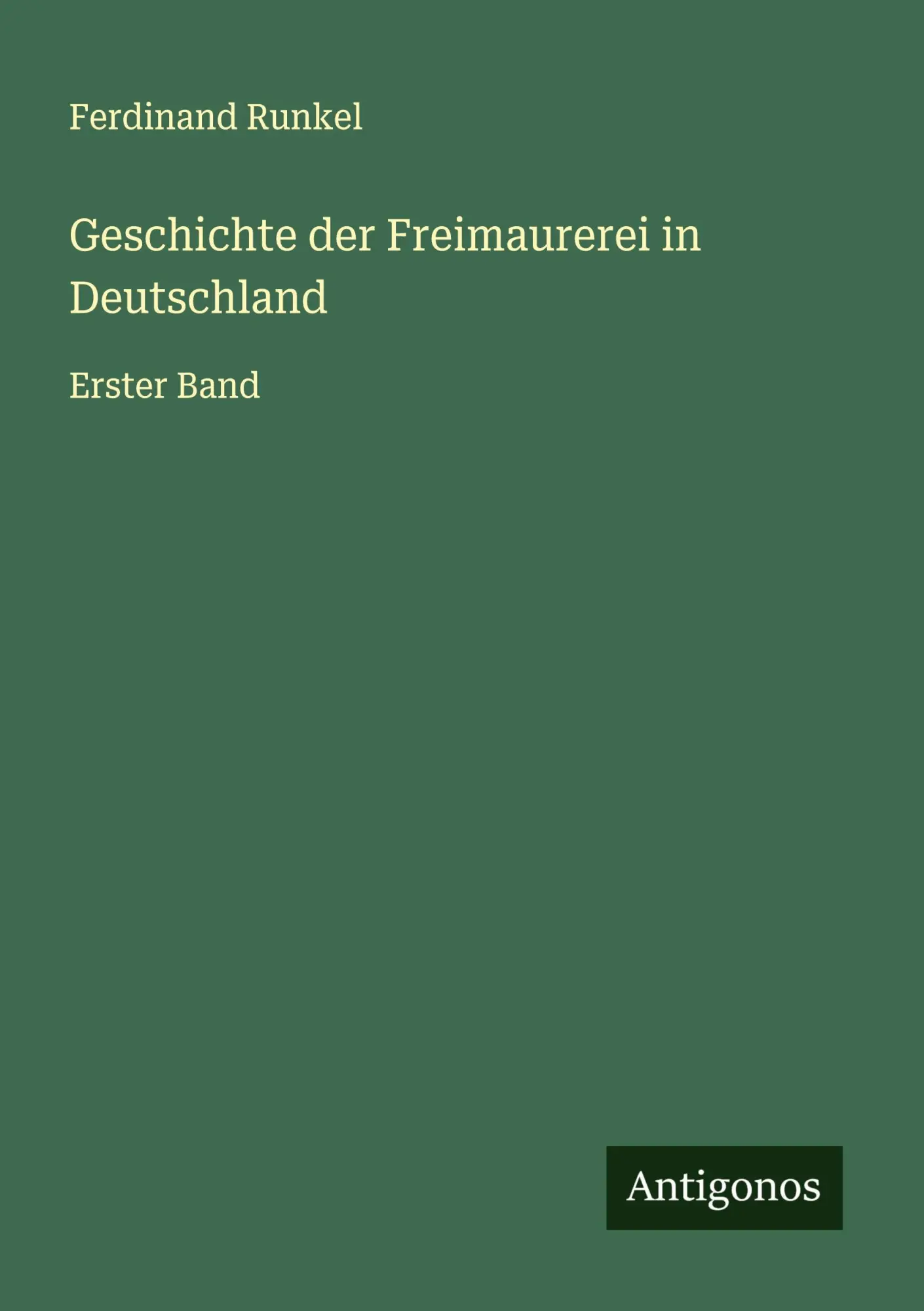 Cover: 9783566008468 | Geschichte der Freimaurerei in Deutschland | Erster Band | Runkel