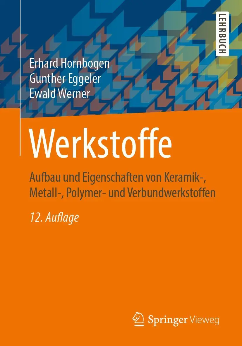 Cover: 9783662588468 | Werkstoffe | Erhard Hornbogen (u. a.) | Taschenbuch | xiv | Deutsch Cover: 9783662588468 | Werkstoffe | Erhard Hornbogen (u. a.) | Taschenbuch | xiv | Deutsch