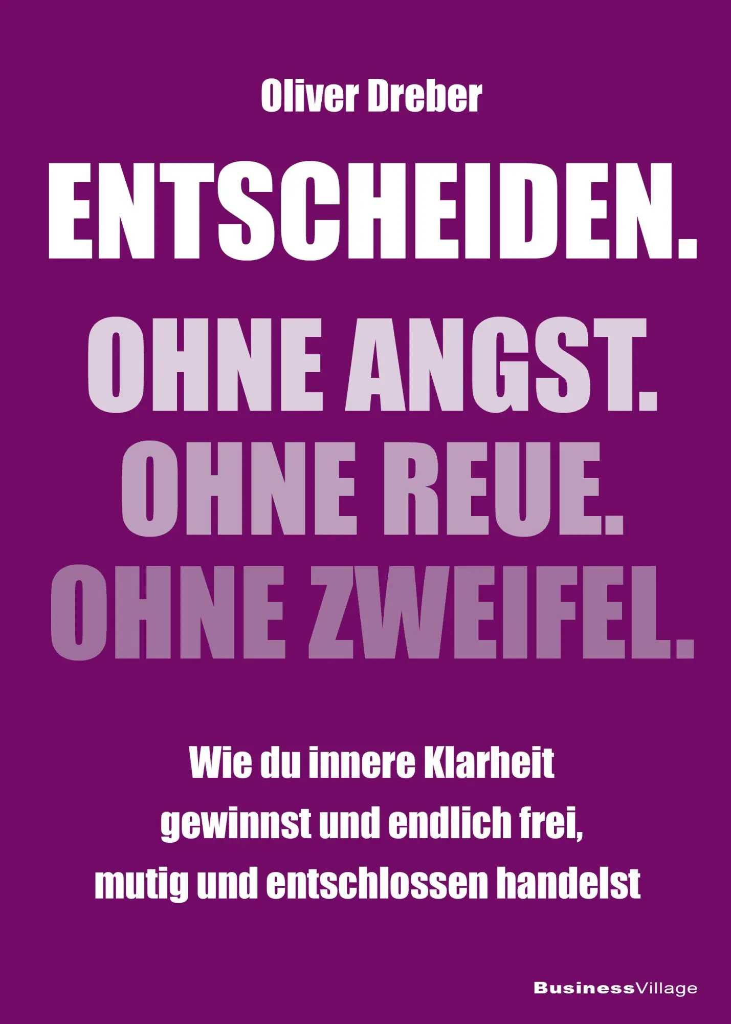 Cover: 9783869808468 | Entscheiden. Ohne Angst. Ohne Reue. Ohne Zweifel. | Oliver Dreber