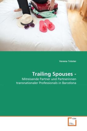 Trailing Spouses - | Mitreisende Partner und Partnerinnen transnationaler Professionals in Barcelona | Verena Tröster | Taschenbuch | Deutsch | VDM Verlag Dr. Müller | EAN 9783639288568 - Tröster, Verena