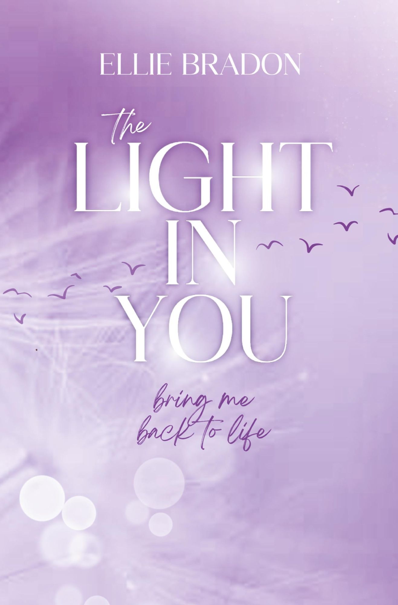 Cover: 9783759218568 | THE LIGHT IN YOU | Bring Me Back To Life | Ellie Bradon | Taschenbuch