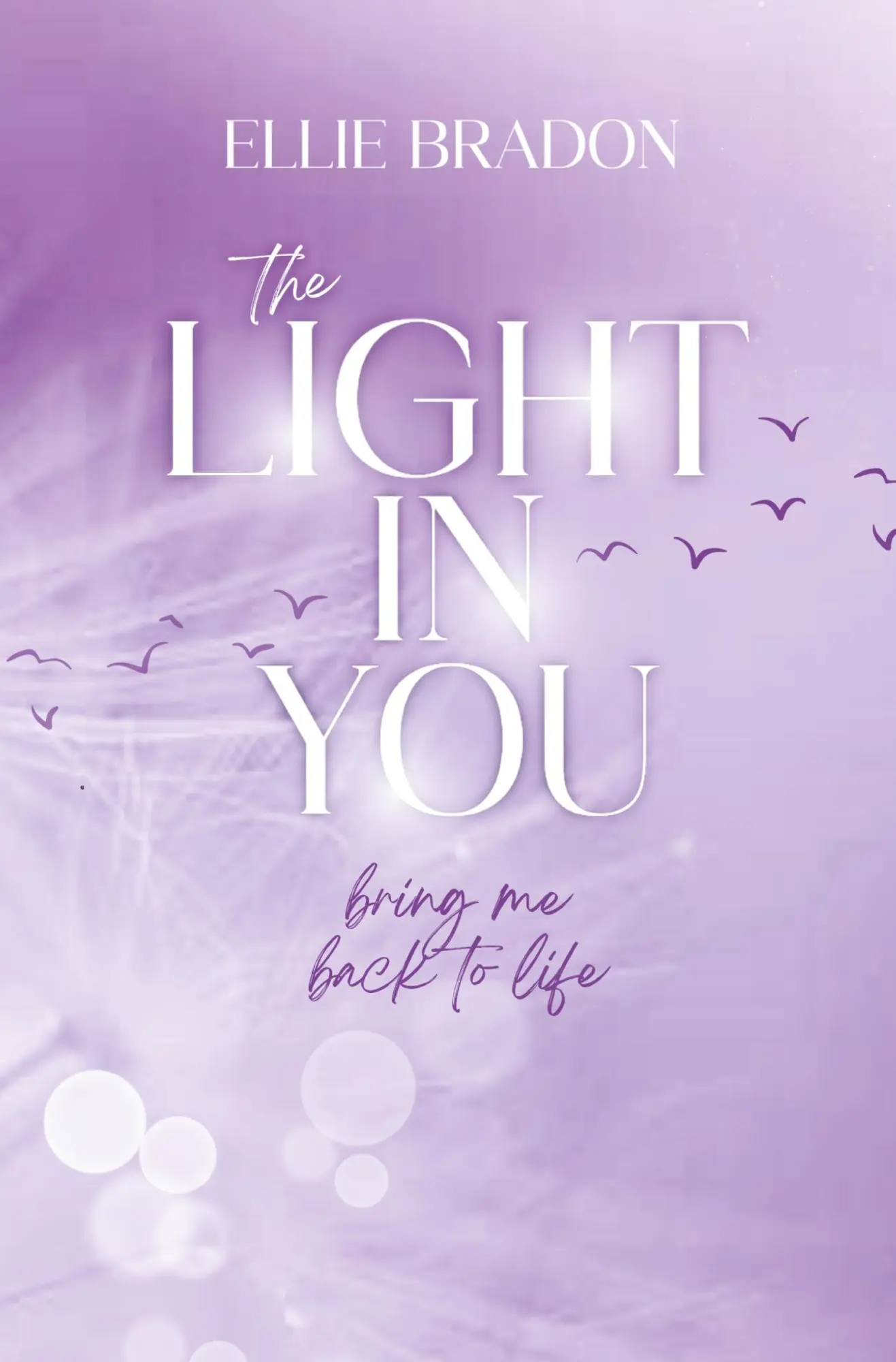 Cover: 9783759218568 | THE LIGHT IN YOU | Bring Me Back To Life | Ellie Bradon | Taschenbuch