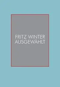 Cover: 9783868288568 | Fritz Winter | Ausgewählt - Kernbestand Fritz-Winter-Stiftung | Winter